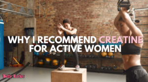 Why I Recommend Creatine for Active Women