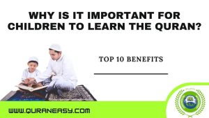 Why Is It Important For Children To Learn The Quran?