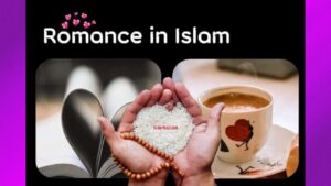 Romance In Islam - Islam-Peace | Love in Islam | Romance | Love