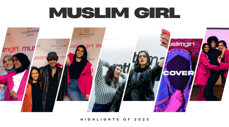 Top Muslim Girl Moments From 2023 - Muslim Girl