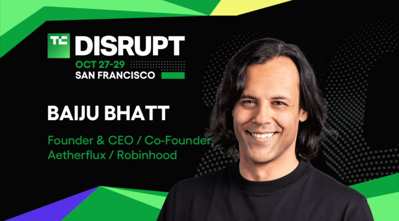 TechCrunch Disrupt 2025 Baiju Bhatt