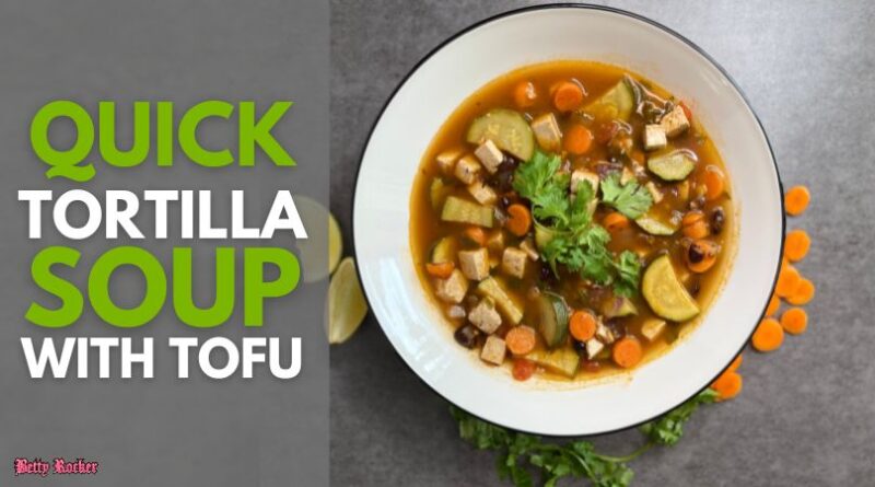 Quick Tortilla Soup with Tofu