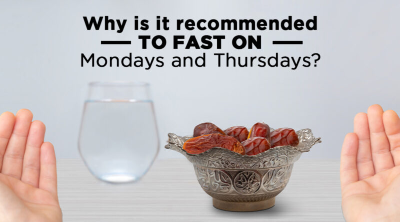 Why is it Recommended to Fast on Mondays and Thursdays?