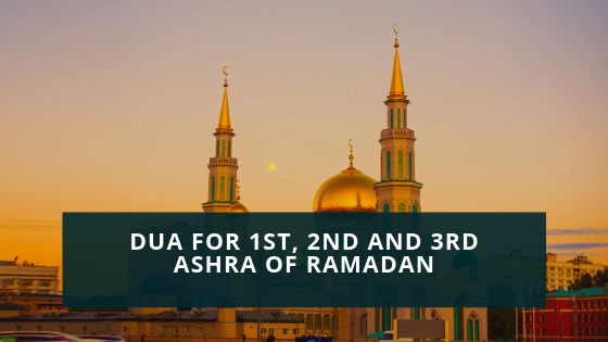 Dua For First Second and Third Ashra Of Ramadan