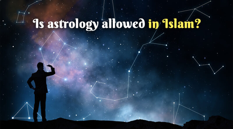 Is Astrology Allowed in Islam?