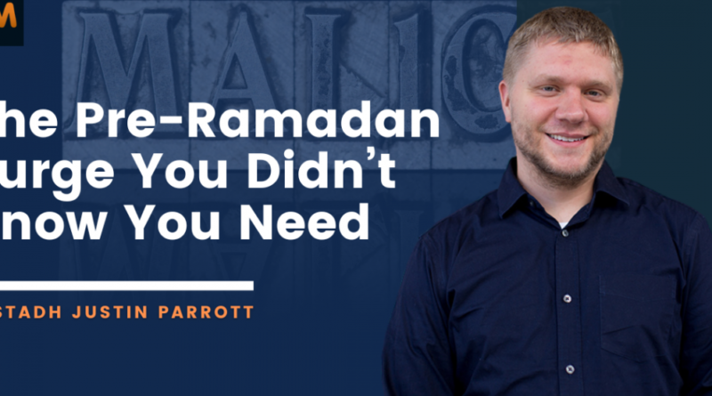 [Podcast] Dropping the Spiritual Baggage: Overcoming Malice Before Ramadan | Ustadh Justin Parrott