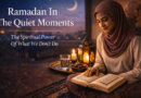 quiet moments of Ramadan
