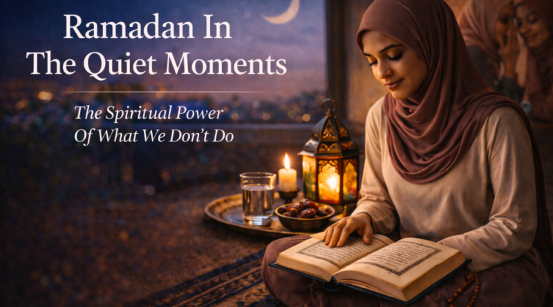 quiet moments of Ramadan