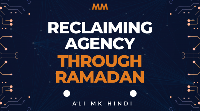 Recognizing Allah’s Mercy For What It Is: Reclaiming Agency Through Ramadan