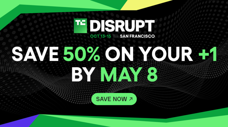 5 days to get 50% off a second Disrupt 2026 pass | TechCrunch