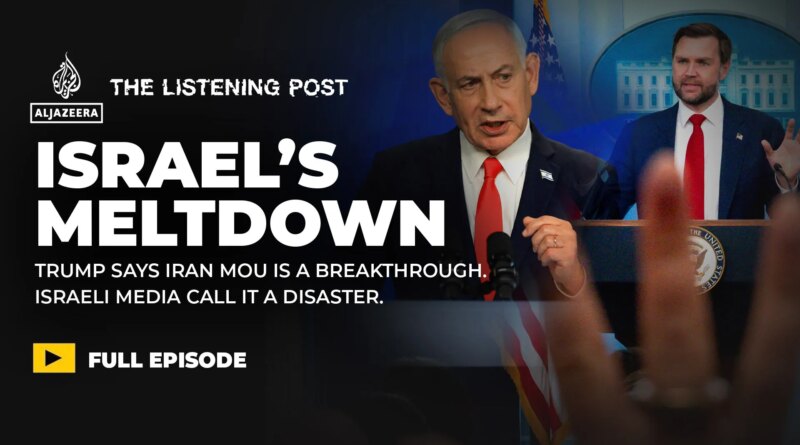 Trump’s Iran deal, Israel’s meltdown