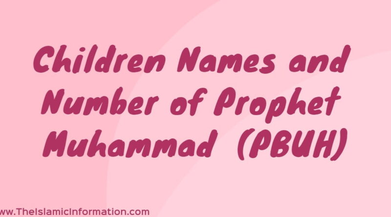 All Children and Wives Names Of Prophet Muhammad (PBUH)