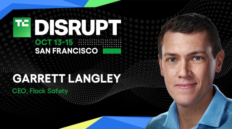 Watch Flock Safety CEO Garrett Langley discuss the future of surveillance at TechCrunch Disrupt 2026 | TechCrunch