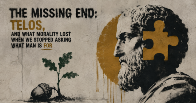 The Missing End: Telos, and What Morality Lost When We Stopped Asking What Man Is For