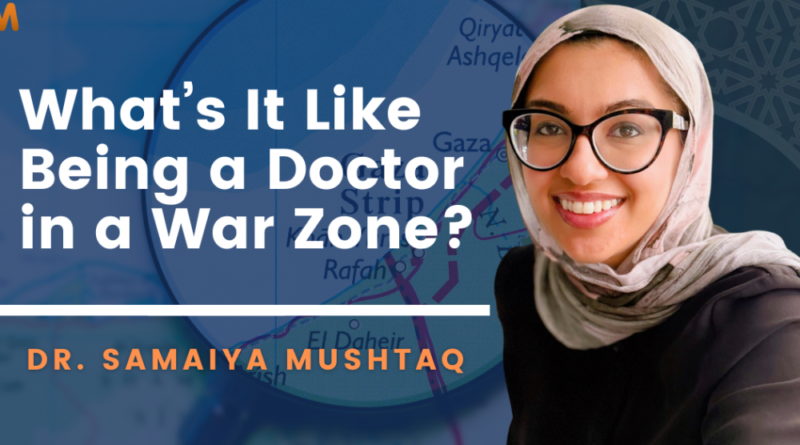 [Podcast] Faith, Motherhood, and the Call to Gaza | Dr. Samaiya Mushtaq