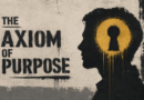 The Axiom of Purpose The Axiom of Purpose