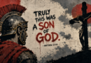 What Did the Centurion Mean by Calling Jesus the Son of God?