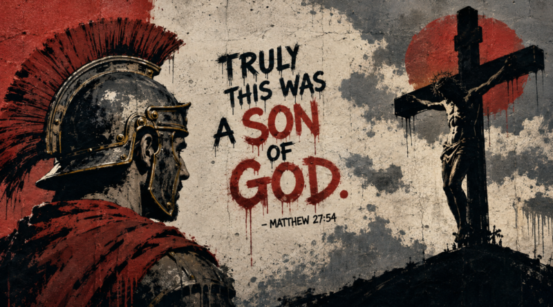 What Did the Centurion Mean by Calling Jesus the Son of God?