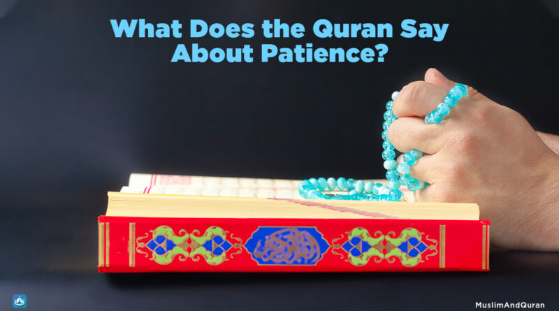 What Does the Quran Say About Patience? - Muslim and Quran