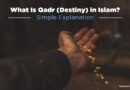 What Is Qadr (Destiny) in Islam? Simple Explanation - Muslim and Quran
