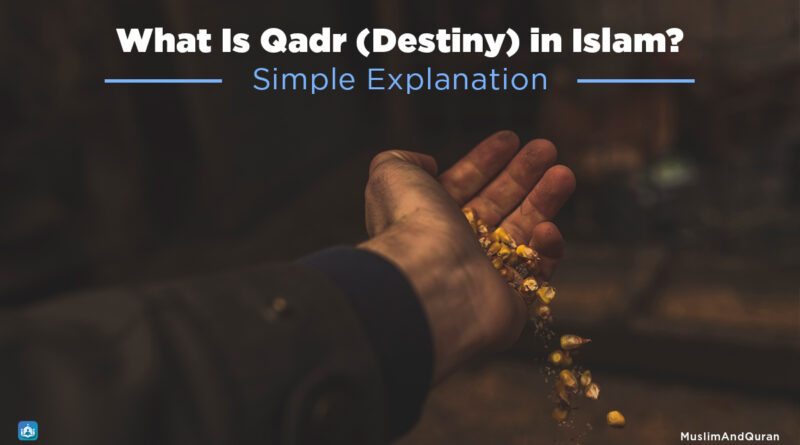 What Is Qadr (Destiny) in Islam? Simple Explanation - Muslim and Quran