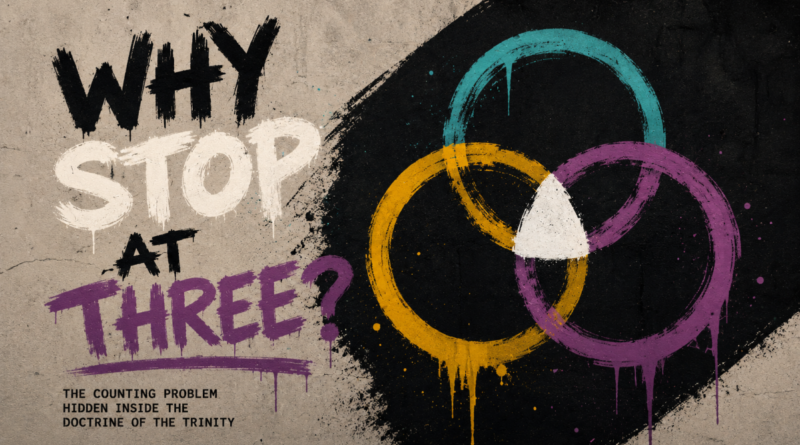 Why Stop at Three? The counting problem hidden inside the doctrine of the Trinity